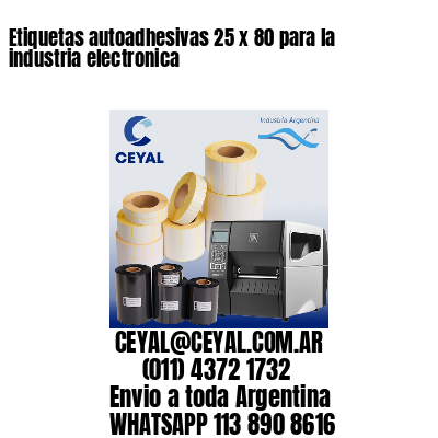 Etiquetas autoadhesivas 25 x 80 para la industria electronica