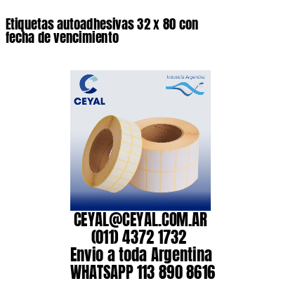 Etiquetas autoadhesivas 32 x 80 con fecha de vencimiento