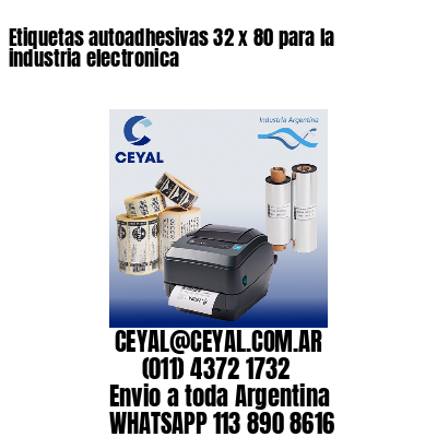 Etiquetas autoadhesivas 32 x 80 para la industria electronica