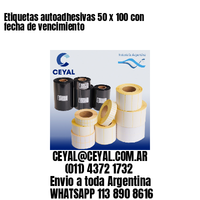 Etiquetas autoadhesivas 50 x 100 con fecha de vencimiento