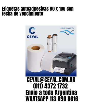 Etiquetas autoadhesivas 80 x 100 con fecha de vencimiento