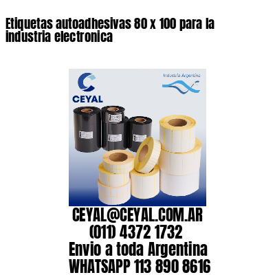 Etiquetas autoadhesivas 80 x 100 para la industria electronica