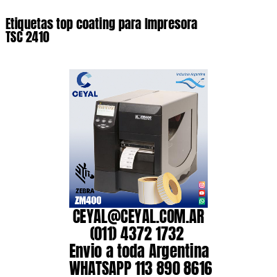 Etiquetas top coating para Impresora  TSC 2410