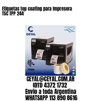 Etiquetas top coating para Impresora  TSC TPP 244