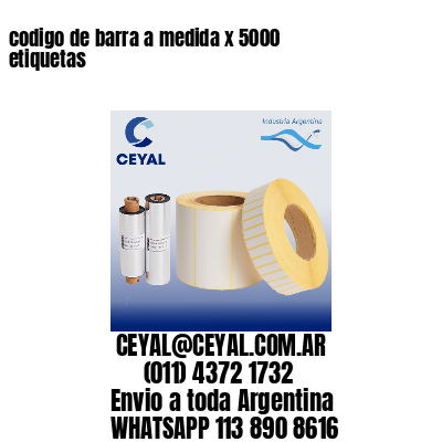 codigo de barra a medida x 5000 etiquetas