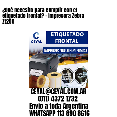 ¿Qué necesito para cumplir con el etiquetado frontal? – Impresora Zebra Zt200