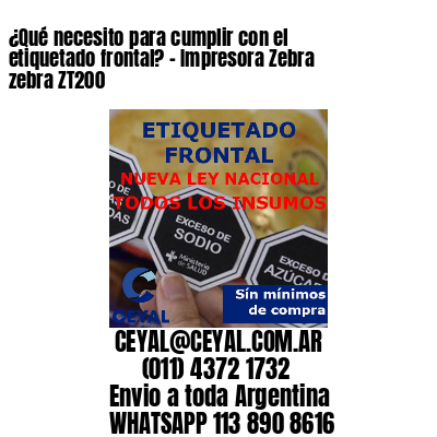 ¿Qué necesito para cumplir con el etiquetado frontal? – Impresora Zebra zebra ZT200