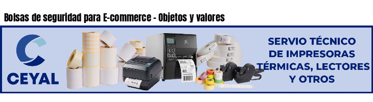 Bolsas de seguridad para E-commerce - Objetos y valores