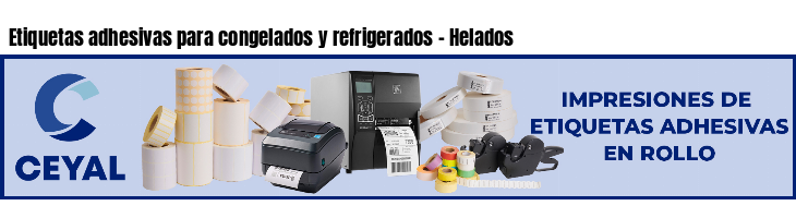 Etiquetas adhesivas para congelados y refrigerados - Helados