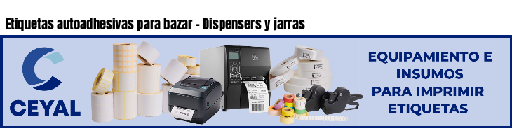 Etiquetas autoadhesivas para bazar - Dispensers y jarras