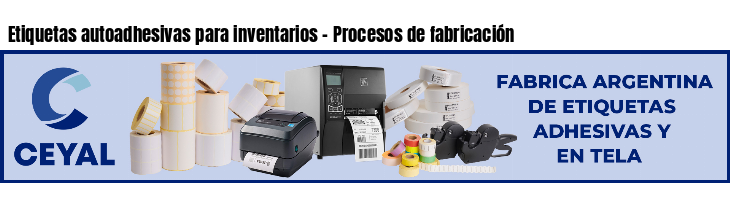 Etiquetas autoadhesivas para inventarios - Procesos de fabricación