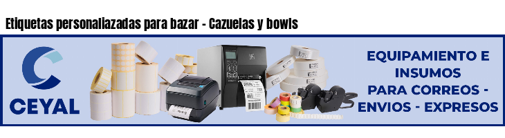 Etiquetas personaliazadas para bazar - Cazuelas y bowls