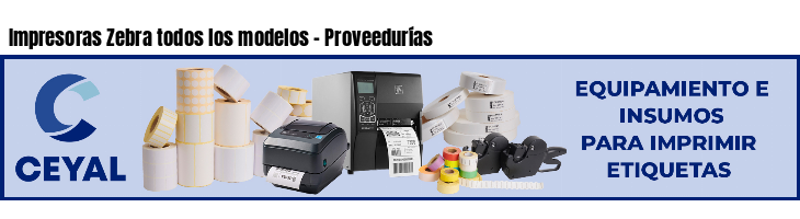 Impresoras Zebra todos los modelos - Proveedurías