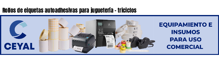 Rollos de eiquetas autoadhesivas para juguetería - triciclos