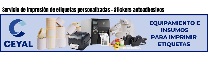 Servicio de impresión de etiquetas personalizadas - Stickers autoadhesivos