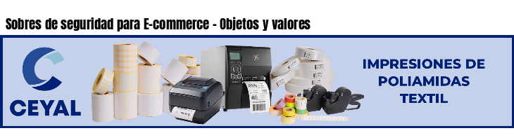 Sobres de seguridad para E-commerce - Objetos y valores