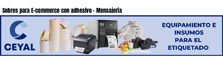 Sobres para E-commerce con adhesivo - Mensajería