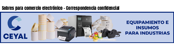 Sobres para comercio electrónico - Correspondencia confidencial