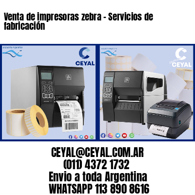 Venta de impresoras zebra – Servicios de fabricación