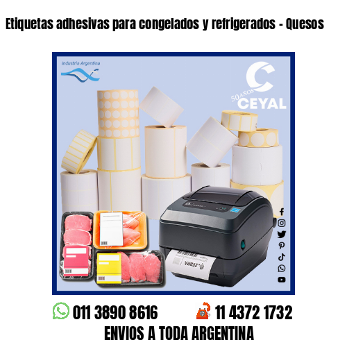 Etiquetas adhesivas para congelados y refrigerados – Quesos