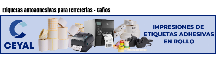 Etiquetas autoadhesivas para ferreterías - Caños