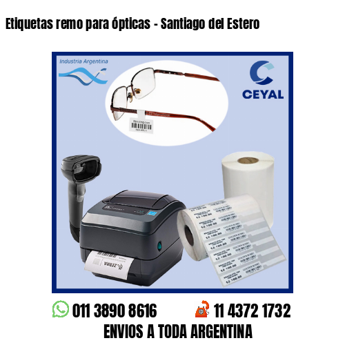 Etiquetas remo para ópticas – Santiago del Estero