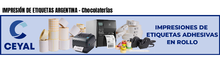 IMPRESIÓN DE ETIQUETAS ARGENTINA - Chocolaterías