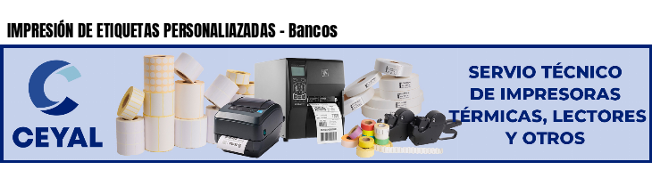 IMPRESIÓN DE ETIQUETAS PERSONALIAZADAS - Bancos