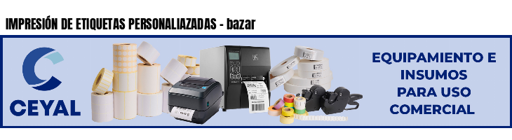 IMPRESIÓN DE ETIQUETAS PERSONALIAZADAS - bazar