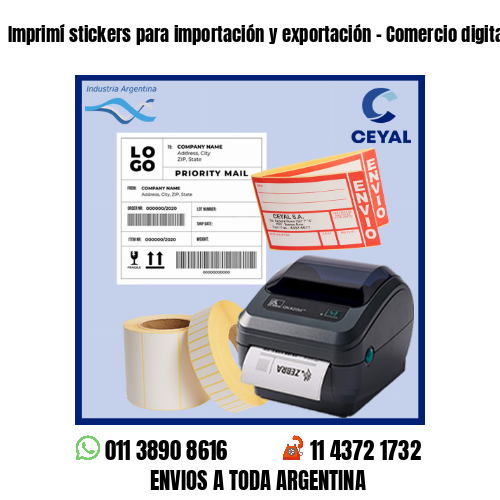 Imprimí stickers para importación y exportación – Comercio digital