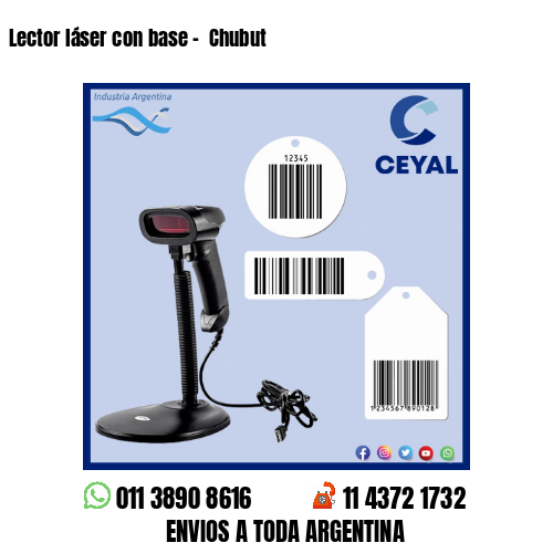 Lector láser con base –  Chubut