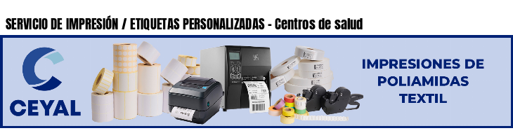 SERVICIO DE IMPRESIÓN / ETIQUETAS PERSONALIZADAS - Centros de salud