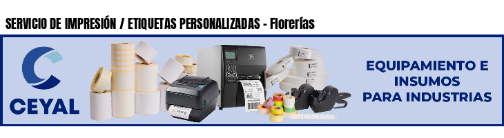 SERVICIO DE IMPRESIÓN / ETIQUETAS PERSONALIZADAS - Florerías