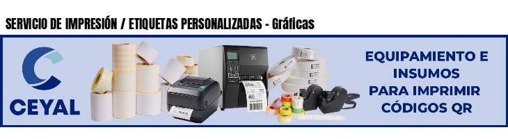 SERVICIO DE IMPRESIÓN / ETIQUETAS PERSONALIZADAS - Gráficas