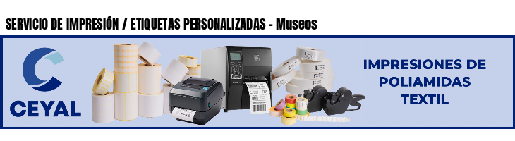 SERVICIO DE IMPRESIÓN / ETIQUETAS PERSONALIZADAS - Museos