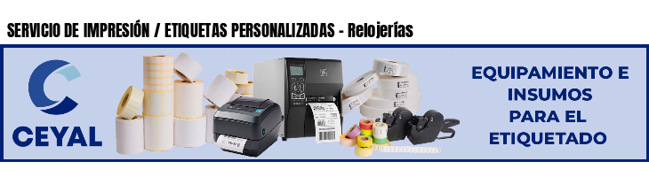 SERVICIO DE IMPRESIÓN / ETIQUETAS PERSONALIZADAS - Relojerías