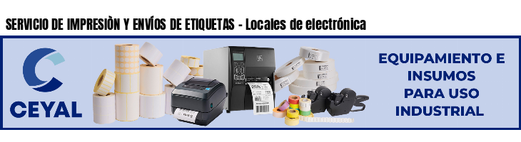 SERVICIO DE IMPRESIÒN Y ENVÍOS DE ETIQUETAS - Locales de electrónica