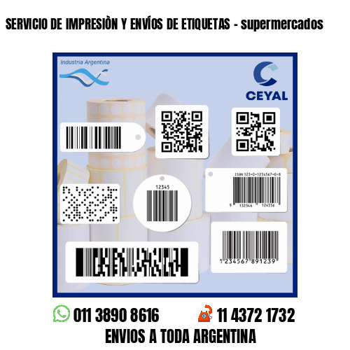 SERVICIO DE IMPRESIÒN Y ENVÍOS DE ETIQUETAS - supermercados