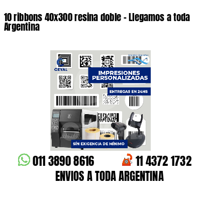 10 ribbons 40x300 resina doble - Llegamos a toda Argentina