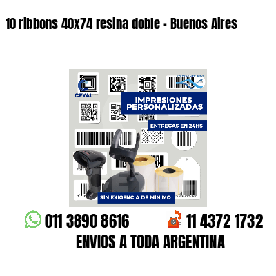 10 ribbons 40x74 resina doble - Buenos Aires