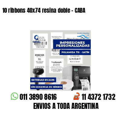 10 ribbons 40x74 resina doble - CABA