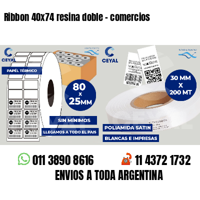 Ribbon 40x74 resina doble - comercios