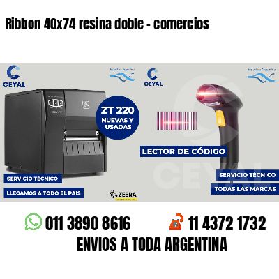 Ribbon 40x74 resina doble - comercios