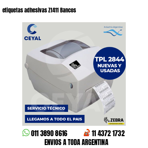 etiquetas adhesivas Zt411 Bancos