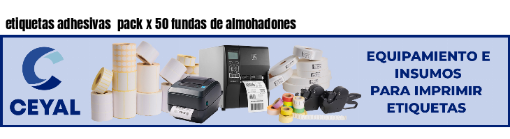 etiquetas adhesivas  pack x 50 fundas de almohadones