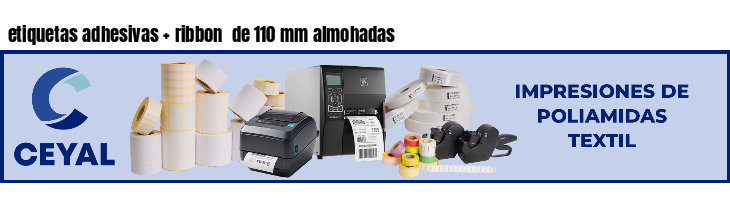 etiquetas adhesivas   ribbon  de 110 mm almohadas