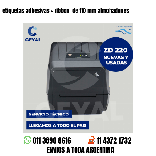 etiquetas adhesivas   ribbon  de 110 mm almohadones