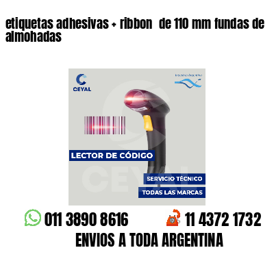 etiquetas adhesivas   ribbon  de 110 mm fundas de almohadas