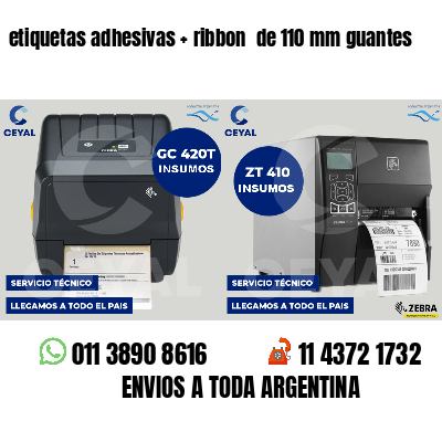 etiquetas adhesivas   ribbon  de 110 mm guantes