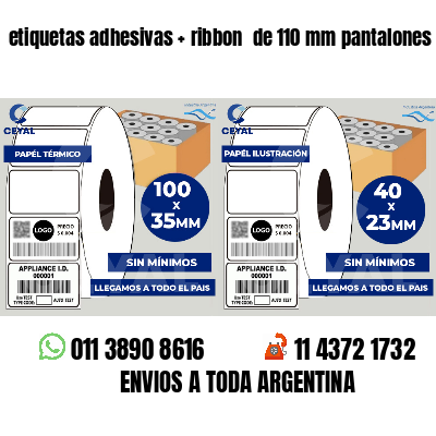 etiquetas adhesivas   ribbon  de 110 mm pantalones